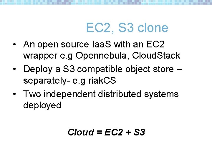 EC 2, S 3 clone • An open source Iaa. S with an EC