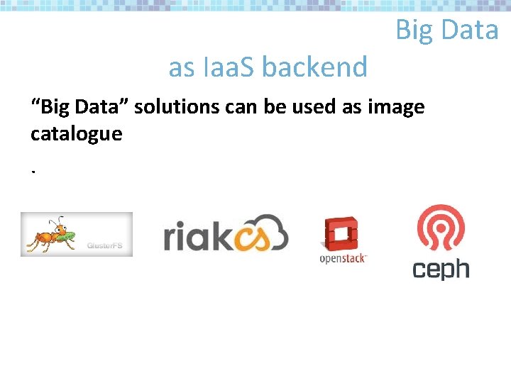 as Iaa. S backend Big Data “Big Data” solutions can be used as image