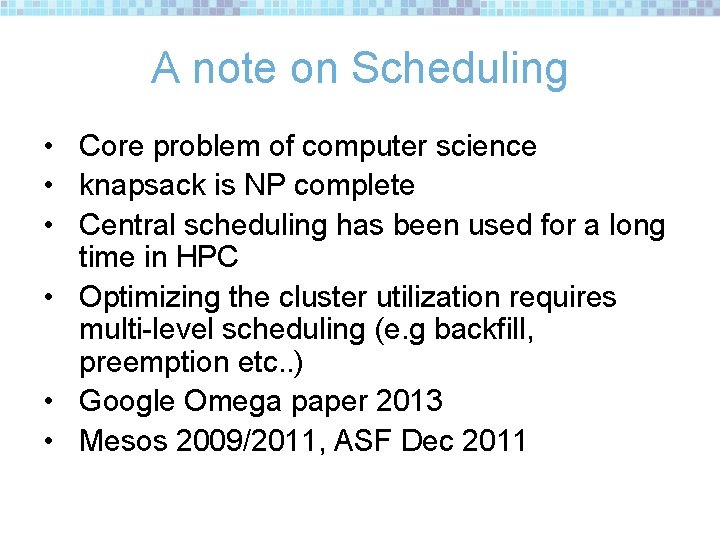 A note on Scheduling • Core problem of computer science • knapsack is NP