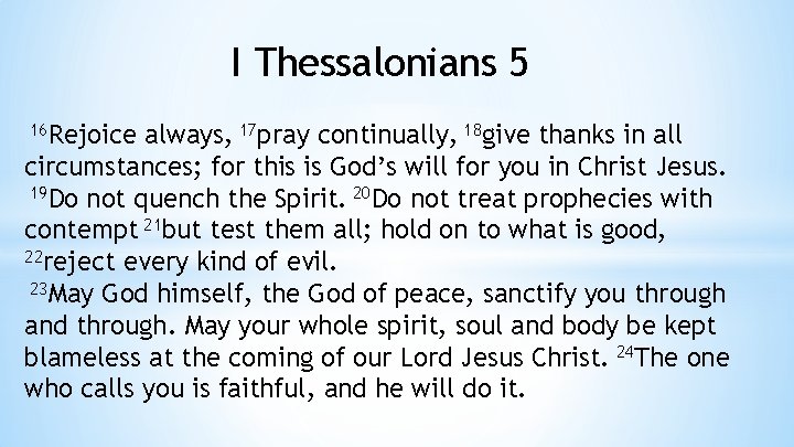 I Thessalonians 5 16 Rejoice always, 17 pray continually, 18 give thanks in all