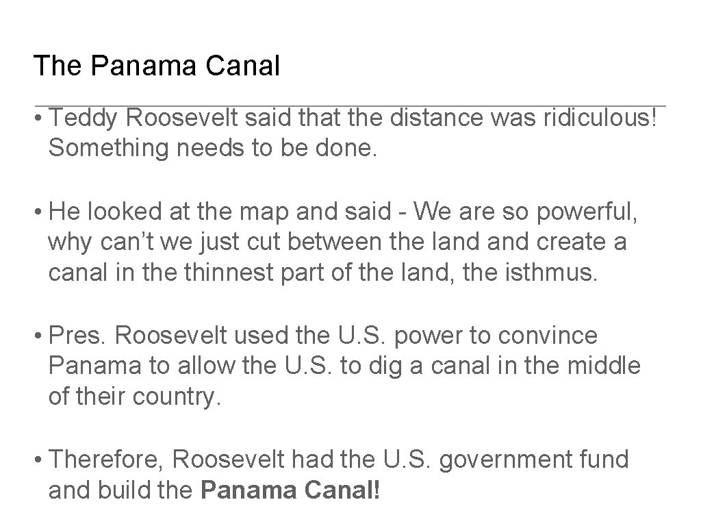 The Panama Canal • Teddy Roosevelt said that the distance was ridiculous! Something needs