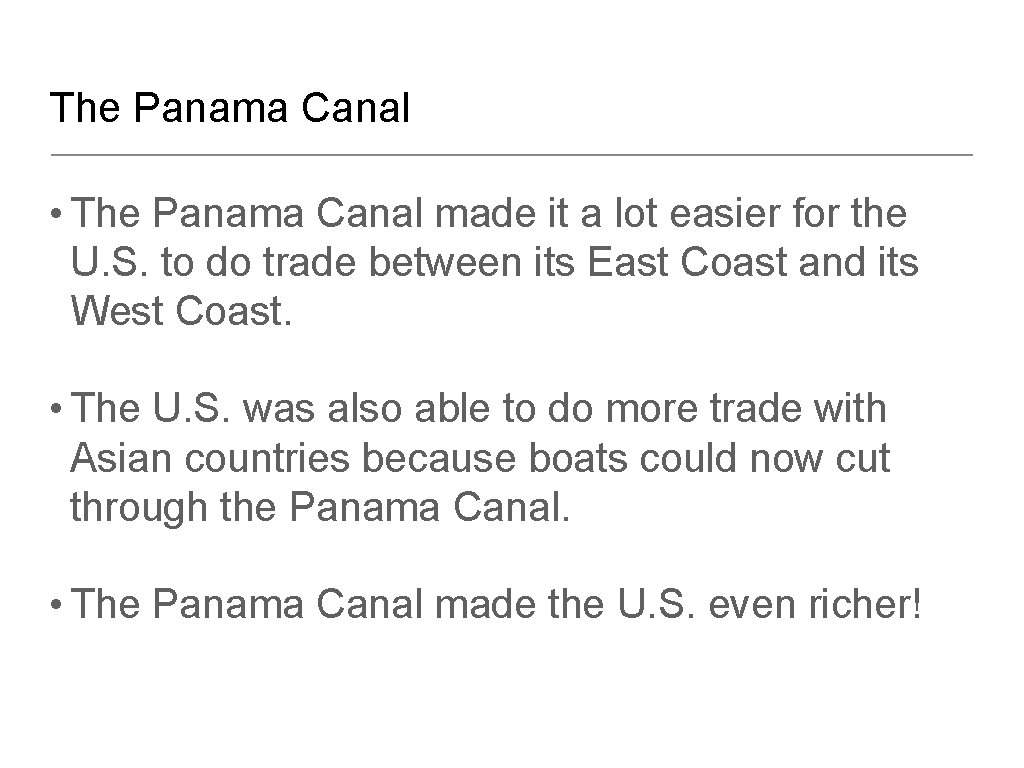 The Panama Canal • The Panama Canal made it a lot easier for the