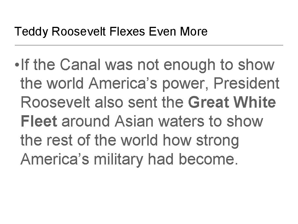 Teddy Roosevelt Flexes Even More • If the Canal was not enough to show