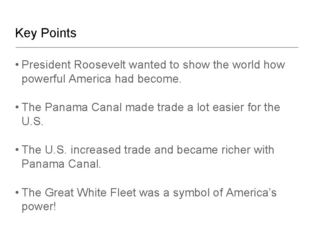 Key Points • President Roosevelt wanted to show the world how powerful America had