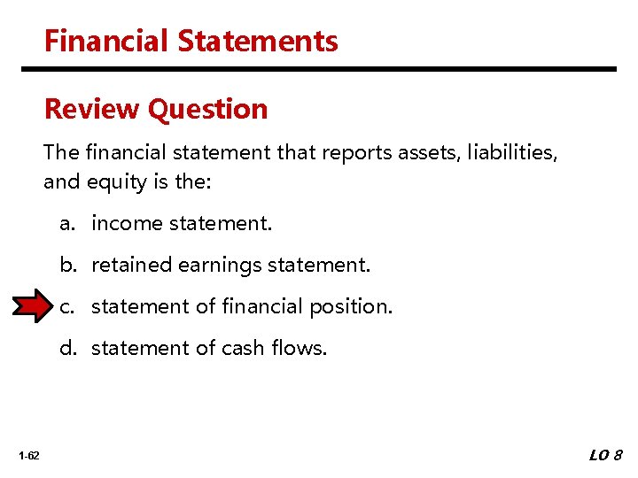 Financial Statements Review Question The financial statement that reports assets, liabilities, and equity is