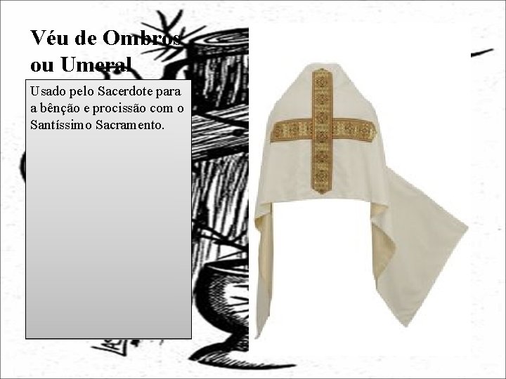 Véu de Ombros ou Umeral Usado pelo Sacerdote para a bênção e procissão com
