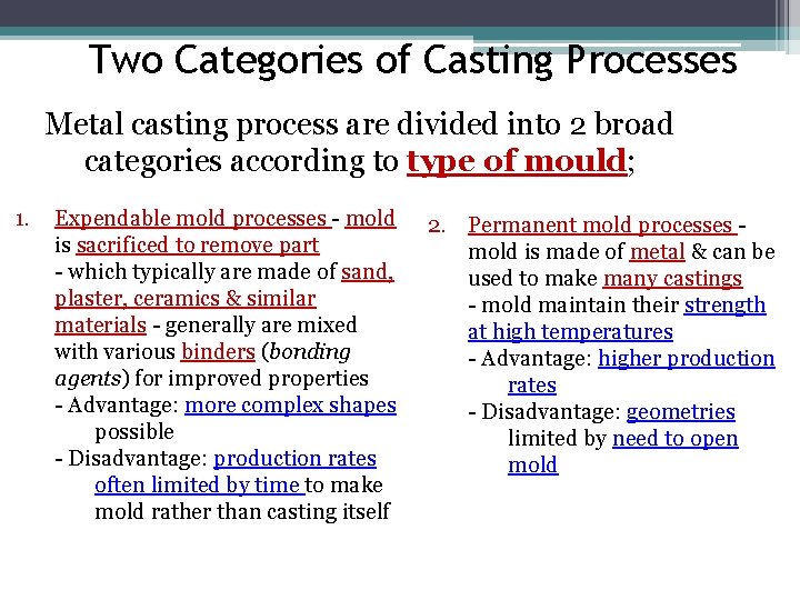 Two Categories of Casting Processes Metal casting process are divided into 2 broad categories