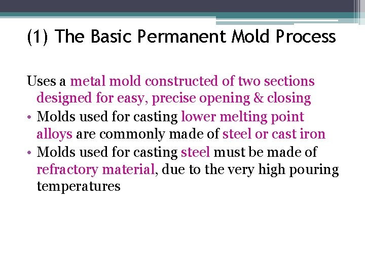 (1) The Basic Permanent Mold Process Uses a metal mold constructed of two sections