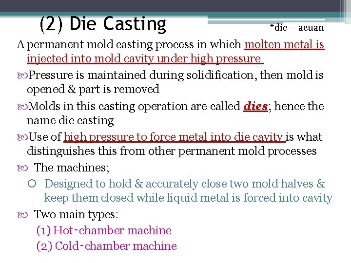 (2) Die Casting *die = acuan A permanent mold casting process in which molten