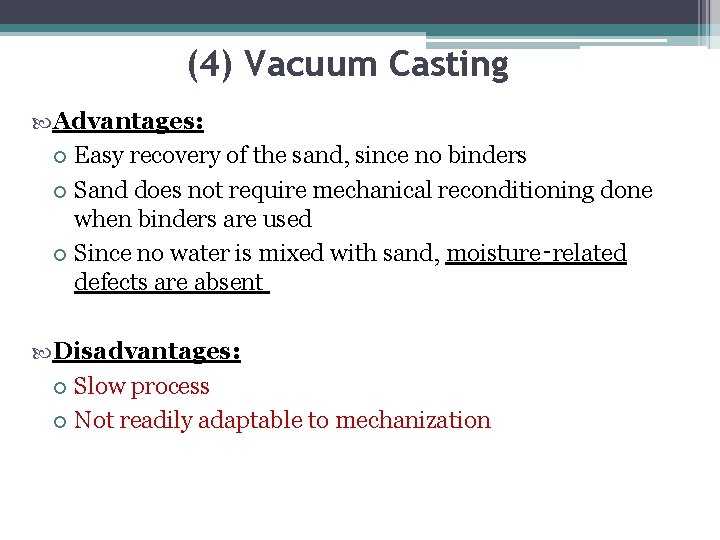 (4) Vacuum Casting Advantages: Easy recovery of the sand, since no binders Sand does