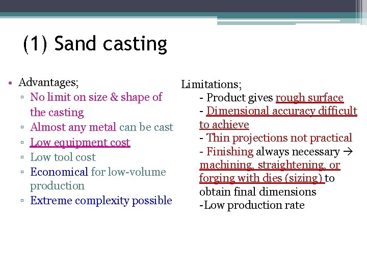 (1) Sand casting • Advantages; Limitations; ▫ No limit on size & shape of