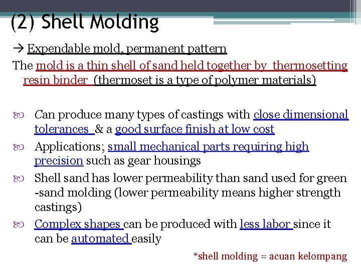 (2) Shell Molding Expendable mold, permanent pattern The mold is a thin shell of