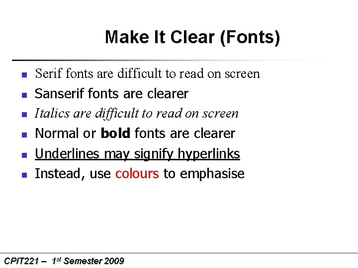 Make It Clear (Fonts) n n n Serif fonts are difficult to read on