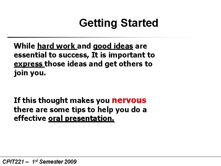 Getting Started While hard work and good ideas are essential to success, It is