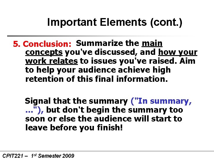 Important Elements (cont. ) 5. Conclusion: Summarize the main concepts you've discussed, and how