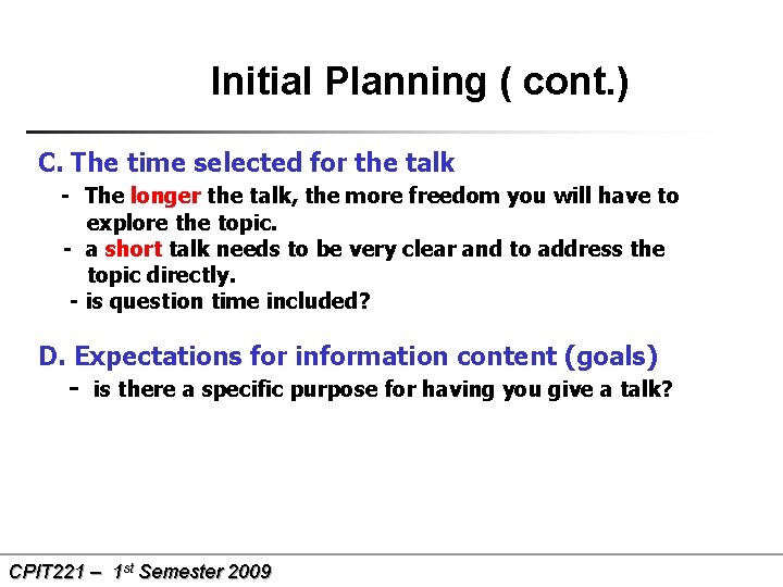 Initial Planning ( cont. ) C. The time selected for the talk - The