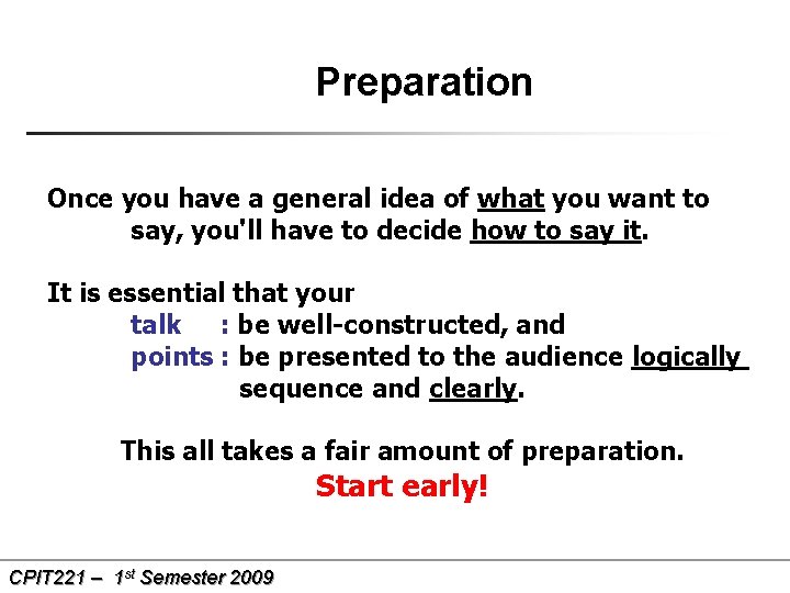 Preparation Once you have a general idea of what you want to say, you'll