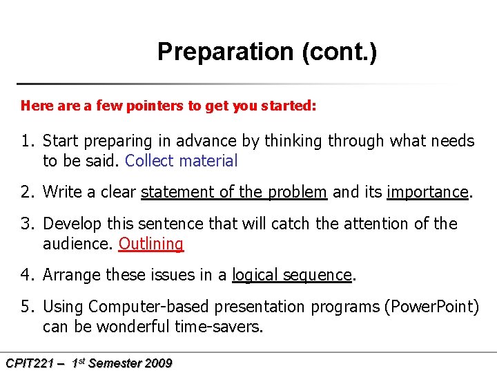 Preparation (cont. ) Here a few pointers to get you started: 1. Start preparing