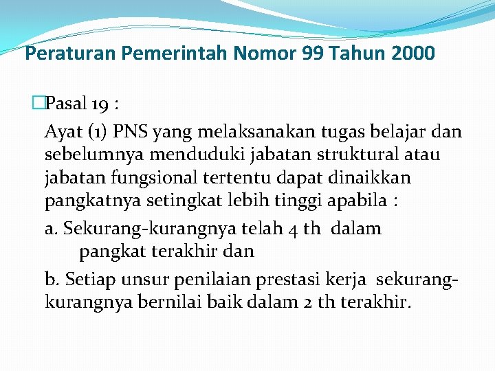 Peraturan Pemerintah Nomor 99 Tahun 2000 �Pasal 19 : Ayat (1) PNS yang melaksanakan