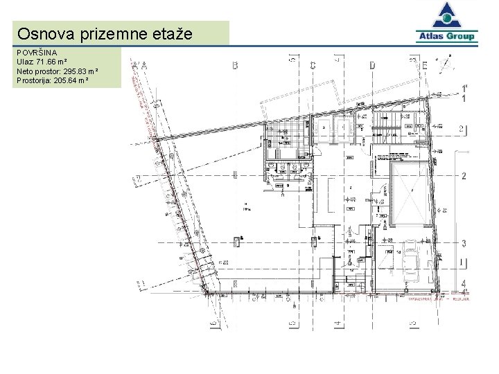 Osnova prizemne etaže POVRŠINA Ulaz: 71. 66 m² Neto prostor: 295. 83 m² Prostorija: