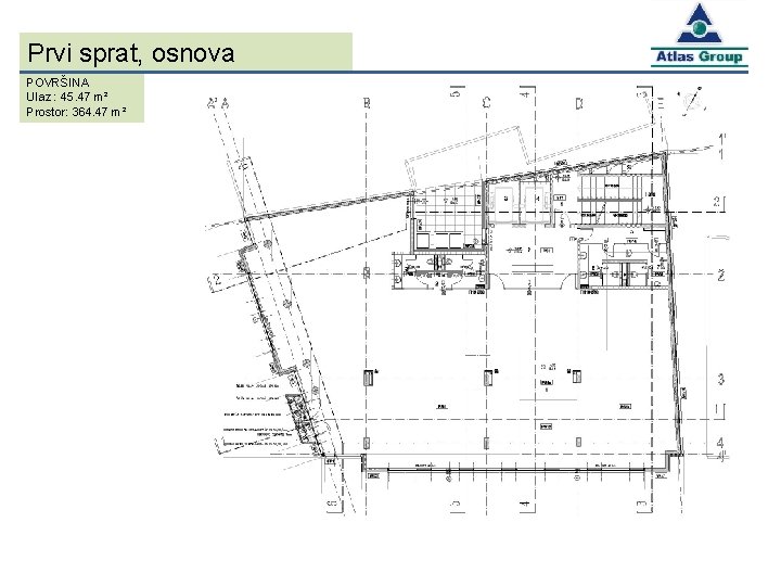 Prvi sprat, osnova POVRŠINA Ulaz : 45. 47 m² Prostor: 364. 47 m² 