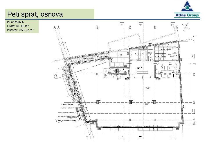 Peti sprat, osnova POVRŠINA Ulaz : 41. 10 m² Prostor: 356. 22 m² 