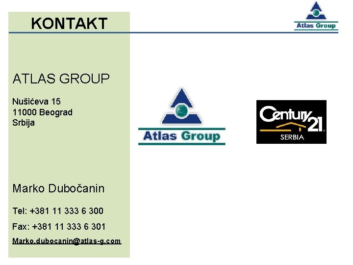 KONTAKT ATLAS GROUP Nušićeva 15 11000 Beograd Srbija Marko Dubočanin Tel: +381 11 333