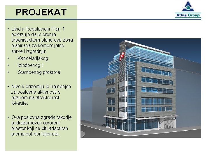 PROJEKAT • Uvid u Regulacioni Plan 1 pokazuje da je prema urbanističkom planu ova