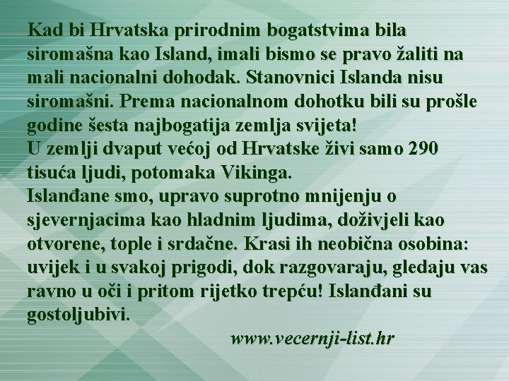 Kad bi Hrvatska prirodnim bogatstvima bila siromašna kao Island, imali bismo se pravo žaliti