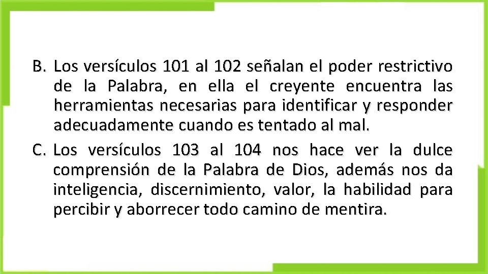 B. Los versículos 101 al 102 señalan el poder restrictivo de la Palabra, en