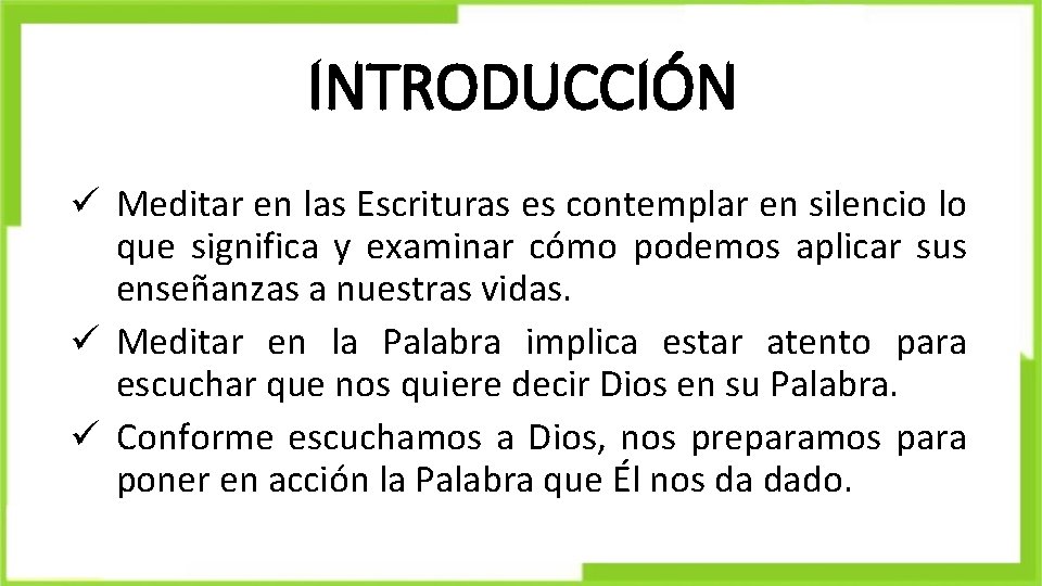 INTRODUCCIÓN ü Meditar en las Escrituras es contemplar en silencio lo que significa y