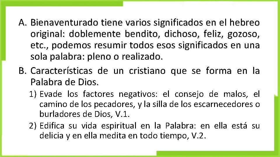 A. Bienaventurado tiene varios significados en el hebreo original: doblemente bendito, dichoso, feliz, gozoso,