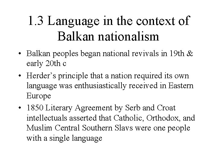 1. 3 Language in the context of Balkan nationalism • Balkan peoples began national