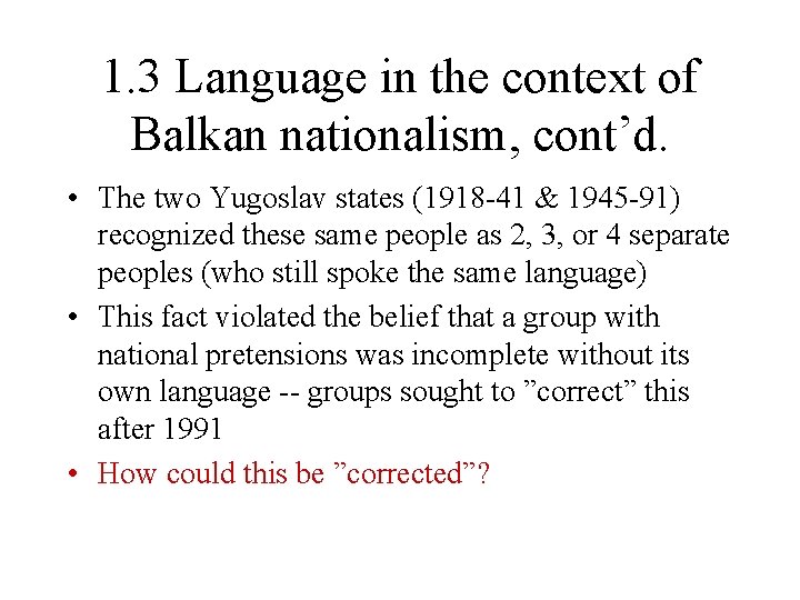 1. 3 Language in the context of Balkan nationalism, cont’d. • The two Yugoslav