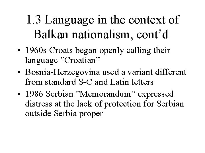 1. 3 Language in the context of Balkan nationalism, cont’d. • 1960 s Croats