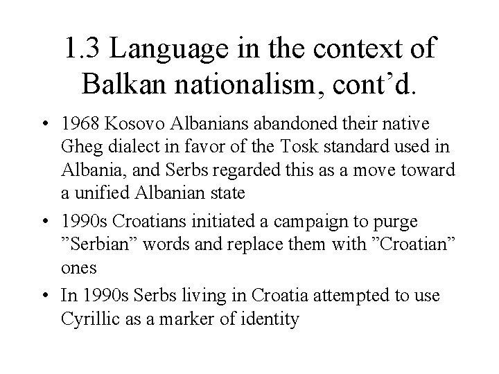 1. 3 Language in the context of Balkan nationalism, cont’d. • 1968 Kosovo Albanians