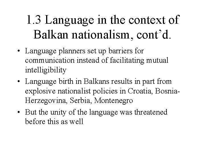 1. 3 Language in the context of Balkan nationalism, cont’d. • Language planners set