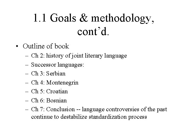 1. 1 Goals & methodology, cont’d. • Outline of book – – – –