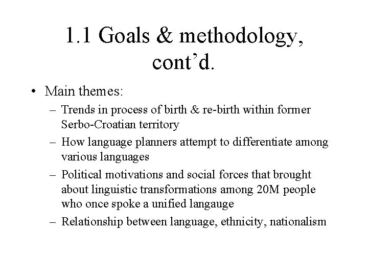 1. 1 Goals & methodology, cont’d. • Main themes: – Trends in process of