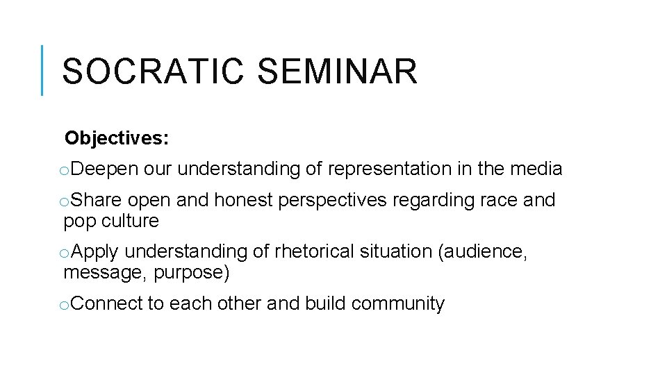 SOCRATIC SEMINAR Objectives: o. Deepen our understanding of representation in the media o. Share