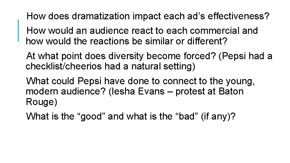 How does dramatization impact each ad’s effectiveness? How would an audience react to each