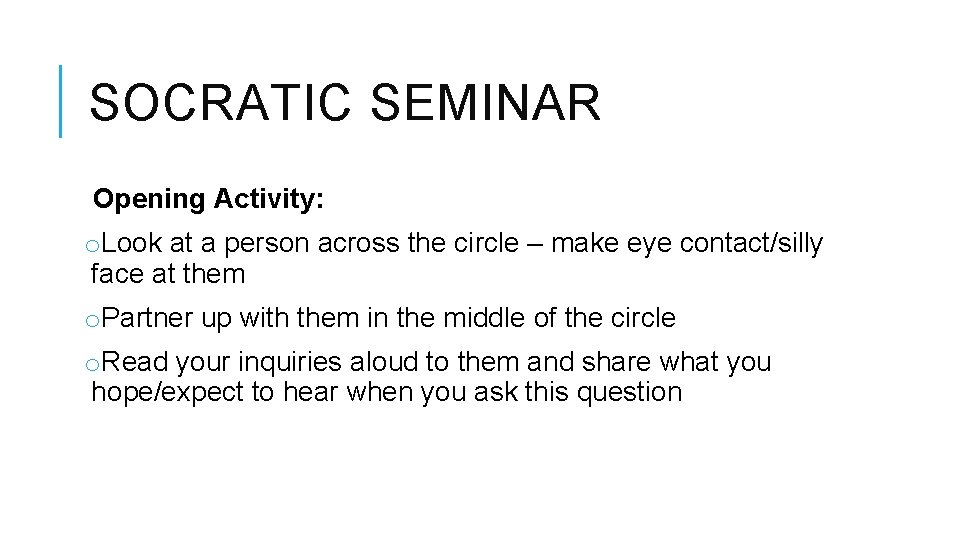 SOCRATIC SEMINAR Opening Activity: o. Look at a person across the circle – make