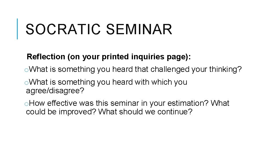 SOCRATIC SEMINAR Reflection (on your printed inquiries page): o. What is something you heard