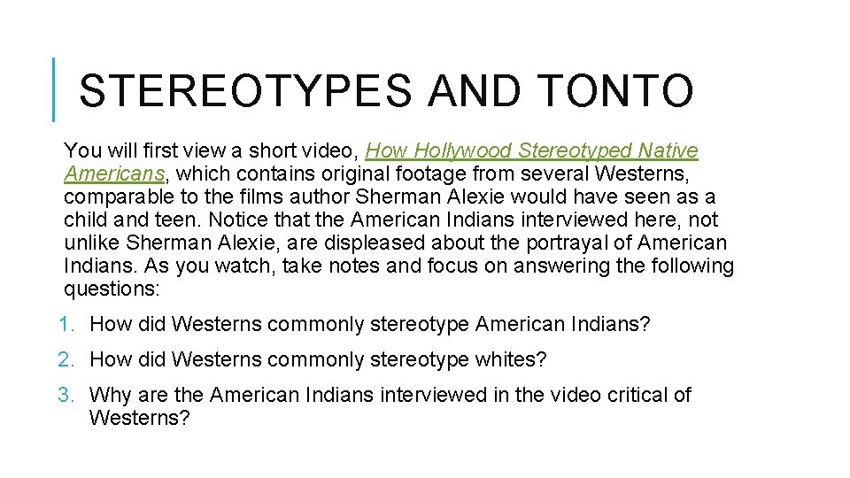 STEREOTYPES AND TONTO You will first view a short video, How Hollywood Stereotyped Native