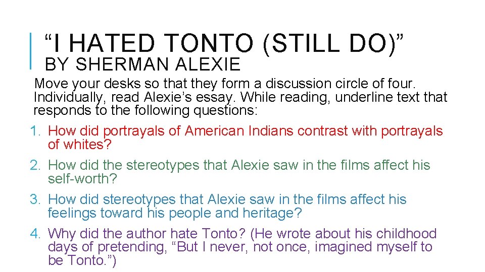 “I HATED TONTO (STILL DO)” BY SHERMAN ALEXIE Move your desks so that they