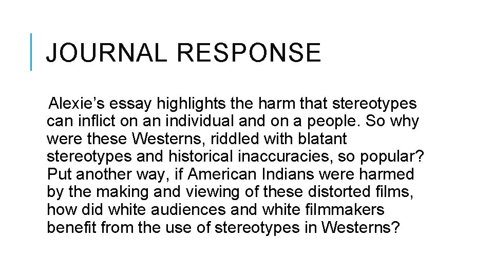 JOURNAL RESPONSE Alexie’s essay highlights the harm that stereotypes can inflict on an individual