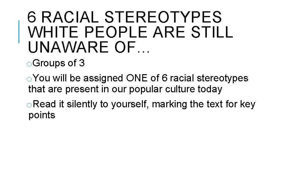 6 RACIAL STEREOTYPES WHITE PEOPLE ARE STILL UNAWARE OF… o. Groups of 3 o.