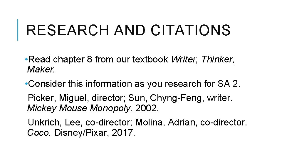 RESEARCH AND CITATIONS • Read chapter 8 from our textbook Writer, Thinker, Maker. •