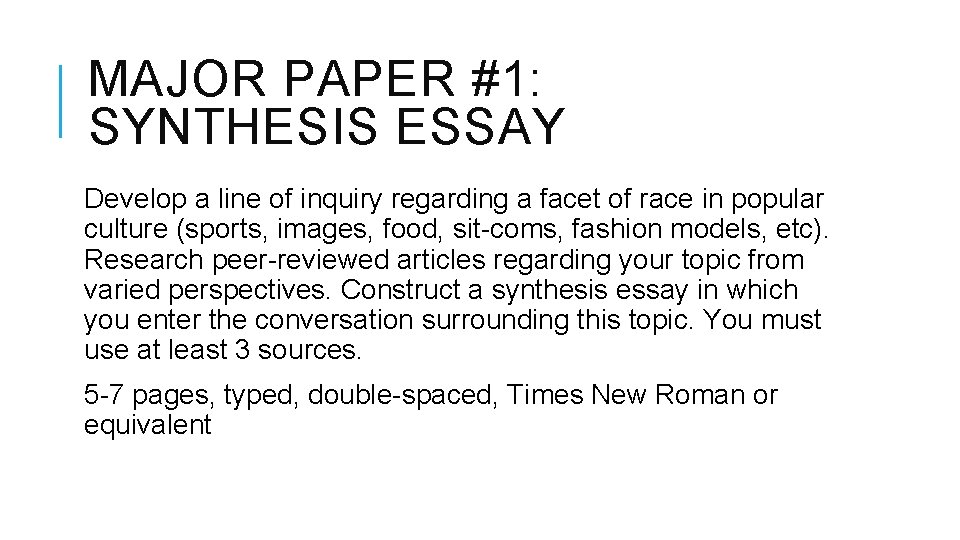 MAJOR PAPER #1: SYNTHESIS ESSAY Develop a line of inquiry regarding a facet of