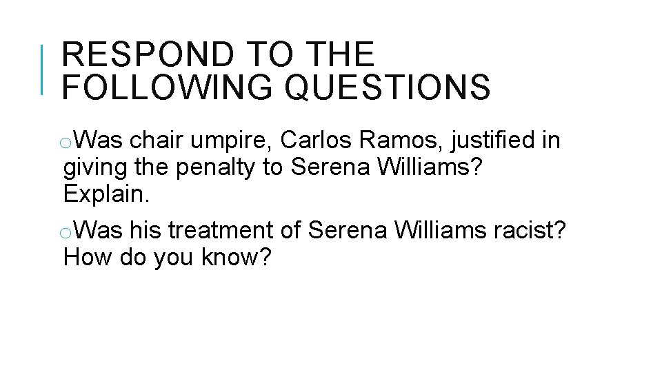 RESPOND TO THE FOLLOWING QUESTIONS o. Was chair umpire, Carlos Ramos, justified in giving